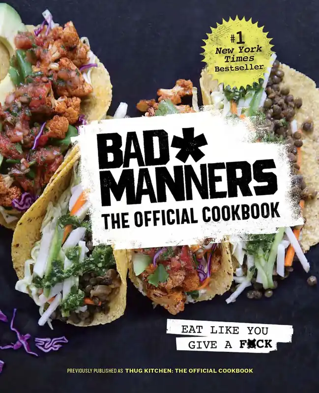 Bad Manners: The Official Cookbook: Eat Like You Give a F*ck: A Vegan Cookbook Top Rated