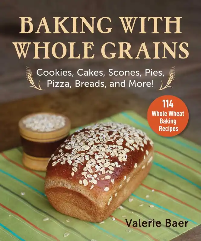 Price Drop Baking with Whole Grains: Cookies, Cakes, Scones, Pies, Pizza, Breads, and More!