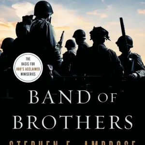 Band of Brothers: E Company, 506th Regiment, 101st Airborne from Normandy to Hitler's Eagle's Nest While Supplies Last