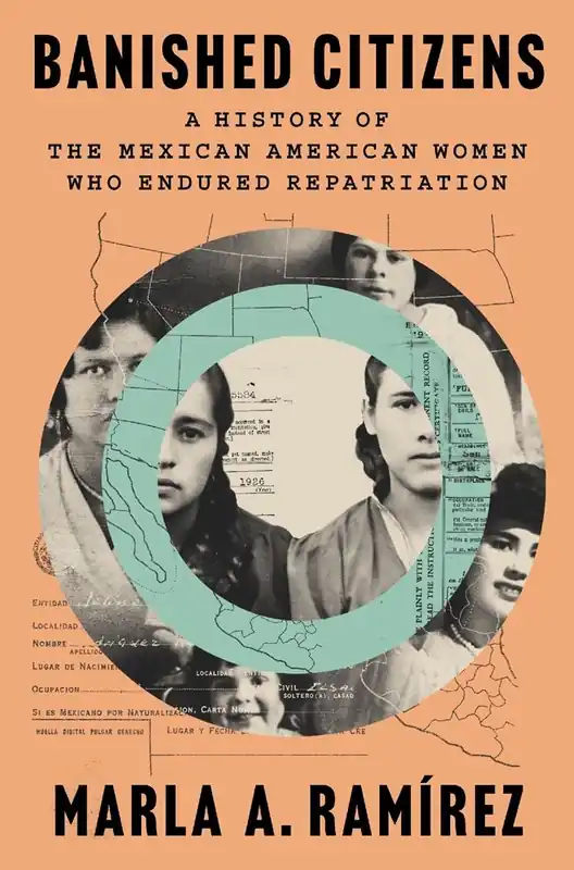 Banished Citizens: A History of the Mexican American Women Who Endured Repatriation Trusted Brand