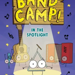 Don’t Miss Out Band Camp! 3: In the Spotlight (Band Camp! #3)(A Little Bee Graphic Novel Series for Kids)