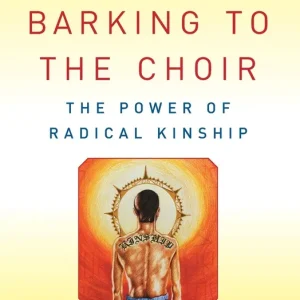 Barking to the Choir: The Power of Radical Kinship New Release