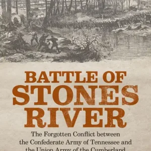 Battle of Stones River: The Forgotten Conflict between the Confederate Army of Tennessee and the Union Army of the Cumberland Special Offer