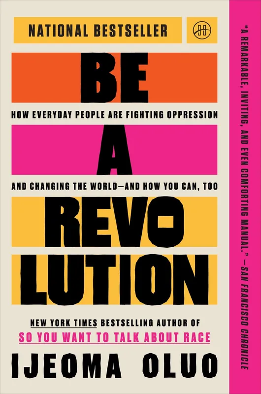 Be a Revolution: How Everyday People Are Fighting Oppression and Changing the World-and How You Can, Too Seasonal Sale