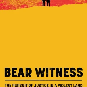 Warranty Included Bear Witness: The Pursuit of Justice in a Violent Land