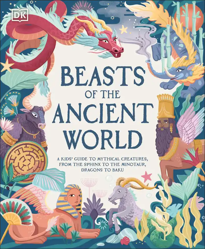 Beasts of the Ancient World: A Kids' Guide to Mythical Creatures, from the Sphinx to the Minotaur, Dragons to Baku Direct From Factory