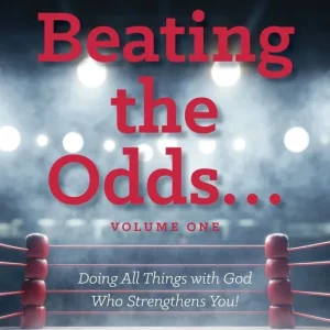 Place Order Beating the Odds... Doing All Things with God Who Strengthens You!