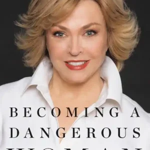 Certified Becoming a Dangerous Woman: Embracing Risk to Change the World