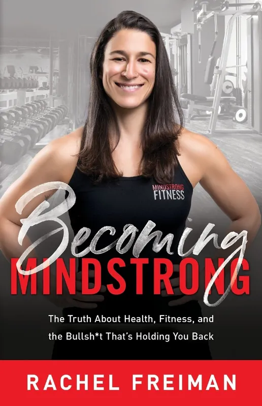 Top Rated Becoming MindStrong: The Truth About Health, Fitness, and the Bullsh*t That's Holding You Back