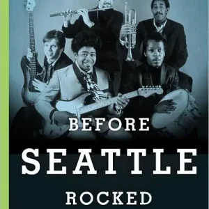 Shop Now Before Seattle Rocked: A City and Its Music