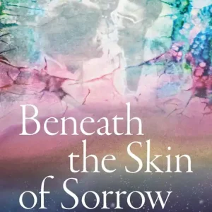 Brand New Beneath the Skin of Sorrow: Improvisations on Loss