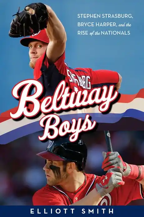 Beltway Boys: Stephen Strasburg, Bryce Harper, and the Rise of the Nationals Professional Grade