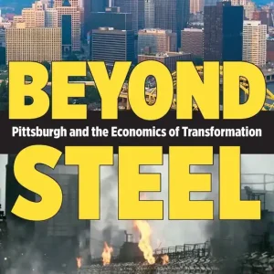 Beyond Steel: Pittsburgh and the Economics of Transformation Last Chance