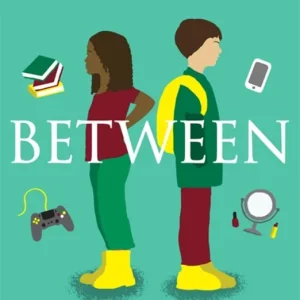 Between: A guide for parents of eight to thirteen-year-olds Shop Now