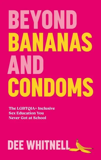 Beyond Bananas and Condoms: The LGBTQIA+ Inclusive Sex Education You Never Got at School Place Order