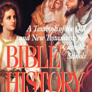 Direct From Factory Bible History: A Textbook of the Old and New Testaments for Catholic Schools