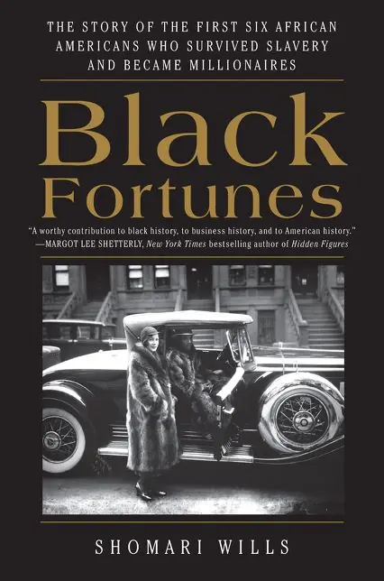 Black Fortunes: The Story of the First Six African Americans Who Survived Slavery and Became Millionaires Luxury