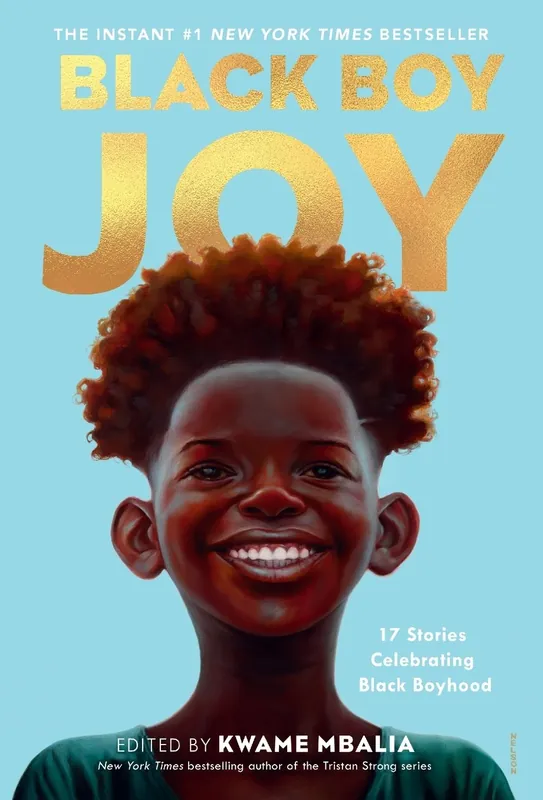 Black Boy Joy: 17 Stories Celebrating Black Boyhood Direct From Manufacturer