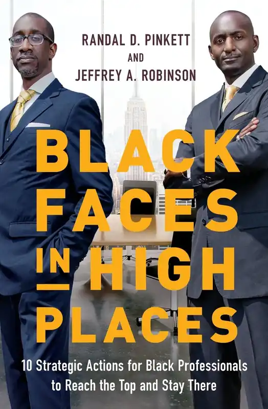 Black Faces in High Places: 10 Strategic Actions for Black Professionals to Reach the Top and Stay There Holiday Sale