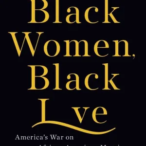 Black Women, Black Love: America's War on African American Marriage While Supplies Last