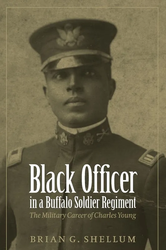 Black Officer in a Buffalo Soldier Regiment: The Military Career of Charles Young Direct From Factory