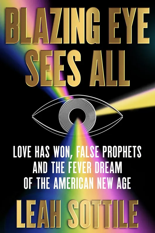 Blazing Eye Sees All: Love Has Won, False Prophets, and the Fever Dream of the American New Age Warranty Included