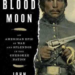 Blood Moon: An American Epic of War and Splendor in the Cherokee Nation Flash Sale