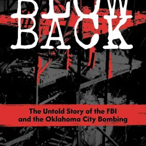 Special Discount Blowback: The Untold Story of the FBI and the Oklahoma City Bombing