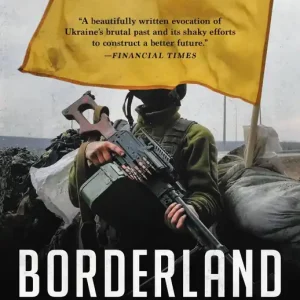 Borderland: A Journey Through the History of Ukraine Final Sale