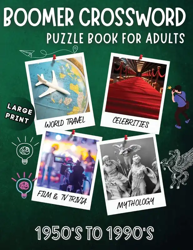 Boomer crossword puzzle book for adults: LARGE PRINT, World Travel, Celebrities, Film & TV Trivia, Mythology, 1950's to 1990's Certified