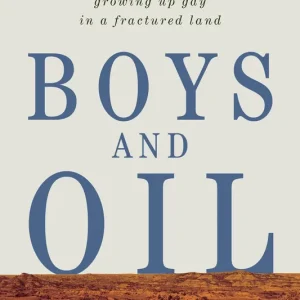 Direct From Manufacturer Boys and Oil: Growing Up Gay in a Fractured Land