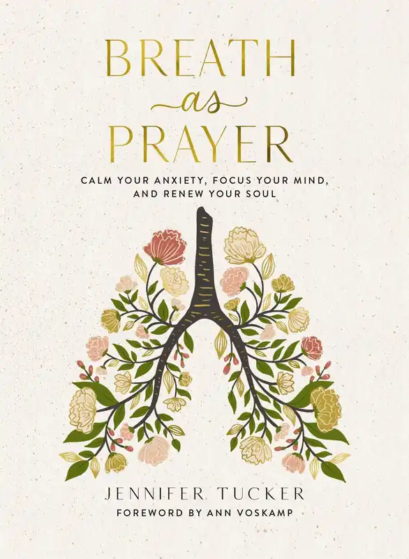 Breath as Prayer: Calm Your Anxiety, Focus Your Mind, and Renew Your Soul (80+ Breath Prayers and Devotional Meditations) - The Perfect Christian Christmas Gift for Women Crafted