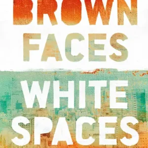 Brown Faces, White Spaces: Confronting Systemic Racism to Bring Healing and Restoration Viral