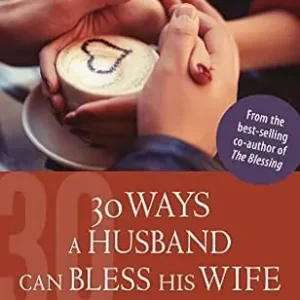 30 Ways a Husband Can Bless His Wife-John Trent Get Yours