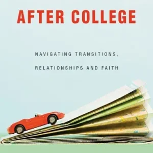 After College: Navigating Transitions, Relationships and Faith by Erica Young Reitz Top Rated