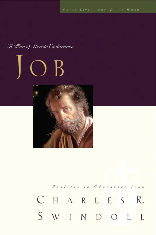 Exclusive Job: A Man of Heroic Endurance by Charles Swindoll