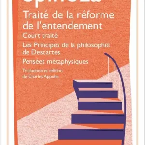 Authentic Traité de la Réforme de L'entendement - Court Traité - Les Principes de la Philosophie de Descartes - Pensées Métaphysiques