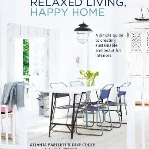 Relaxed Living, Happy Home (a Simple Guide To Creating Sustainable And Beautiful Interiors) Holiday Sale