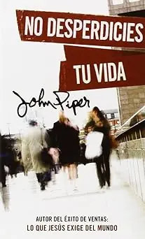 Weekend Sale No Desperdicies Tu Vida-John Piper -Don't Waste Your Life