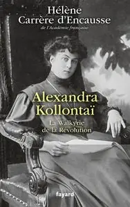 Alexandra Kollontaï (la Walkyrie de la Révolution) Today Only