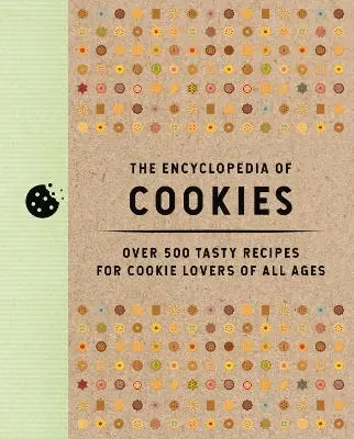 The Encyclopedia Of Cookies (over 500 Tasty Recipes For Cookie Lovers Of All Ages (500+ Gluten-free And Vegan Cookie Recipes)) Best Seller