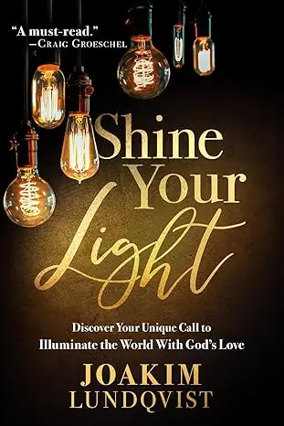 Shine Your Light: Discover Your Unique Call to Illuminate the World With God’s Love by Joakim Lundqvist Deal
