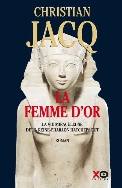 La Femme D'or - La Vie Miraculeuse de la Reine-pharaon Hatchepsout Don’t Miss Out