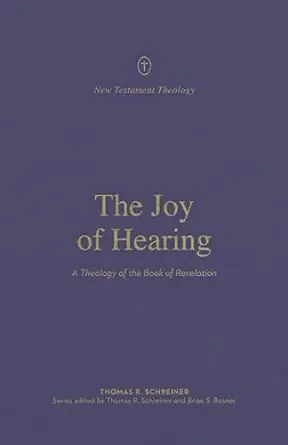 Reduced Price The Joy of Hearing: A Theology of the Book of Revelation - SCHREINER