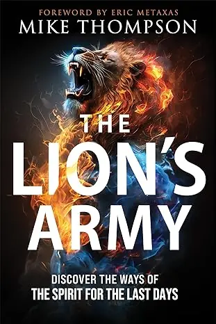 The Lion’s Army Discover the Ways of the Spirit for the Last Days - Mike Thompson Fresh Stock
