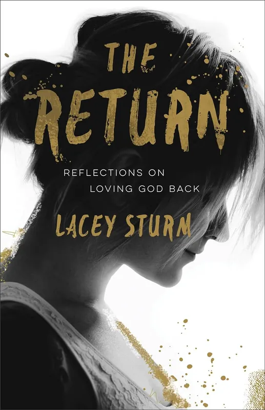 The Return: Reflections on Loving God Back - Lacey Sturm Get Yours