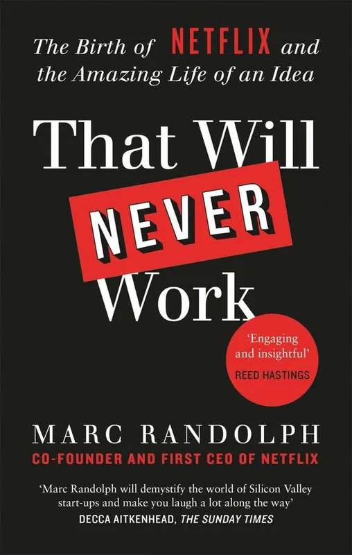 That Will Never Work (the Birth Of Netflix By The First Ceo And Co-founder Marc Randolph) Final Sale