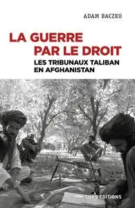 Direct From Manufacturer La Guerre par le Droit - Les Tribunaux Taliban en Afghanistan