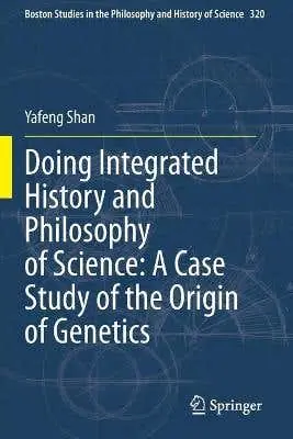 Shop Now Doing Integrated History And Philosophy Of Science: A Case Study Of The Origin Of Genetics