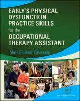 Original Early's Physical Dysfunction Practice Skills For The Occupational Therapy Assistant 4th Edition